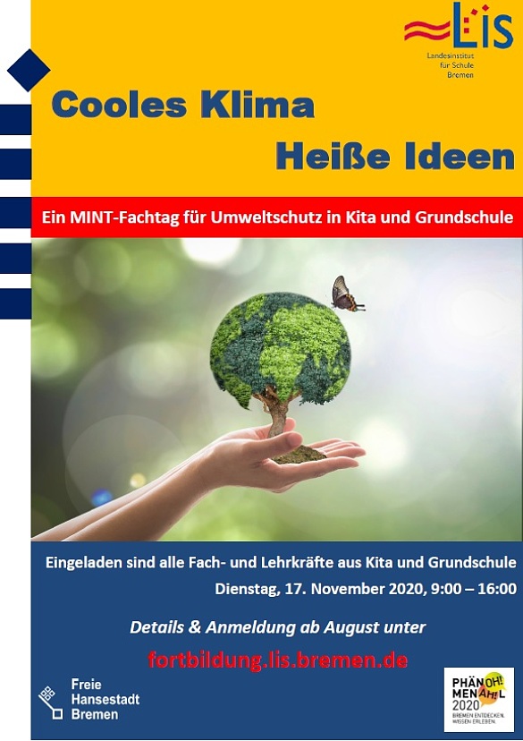 Vorabankündigung des MINT-Fachtages für Umweltschutz in Kita und Grundschule. Titel: Cooles Klima - Heiße Ideen. Ort und Zeit: 17. November 2020 in der botanika Bremen. Eingeladen sind alle Fach- und Lehrkräfte in Kita und Grundschule.