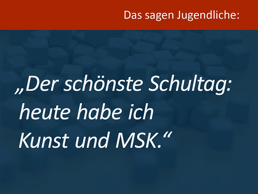 Zitat eines Schülers über das MSK-Programm